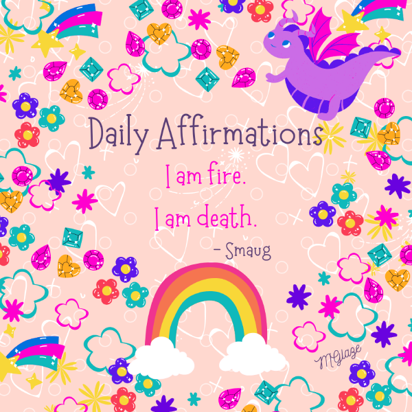 Daily Affirmations I am fire I am death - Smaug